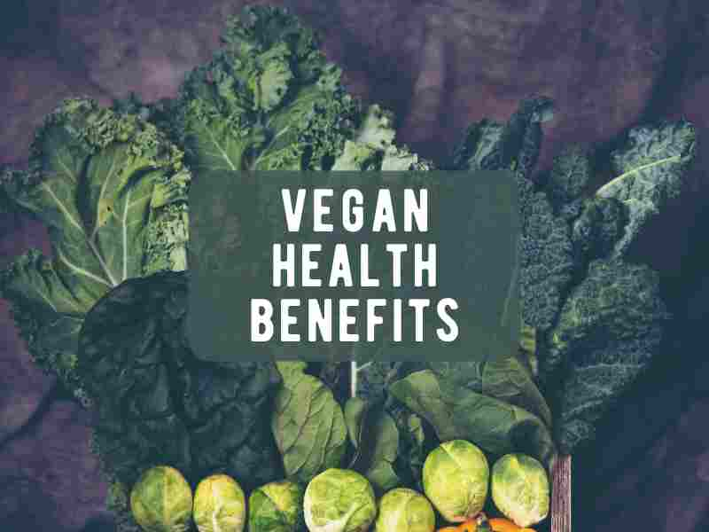 The Surprising Health Benefits of Going Vegan: What Science Says