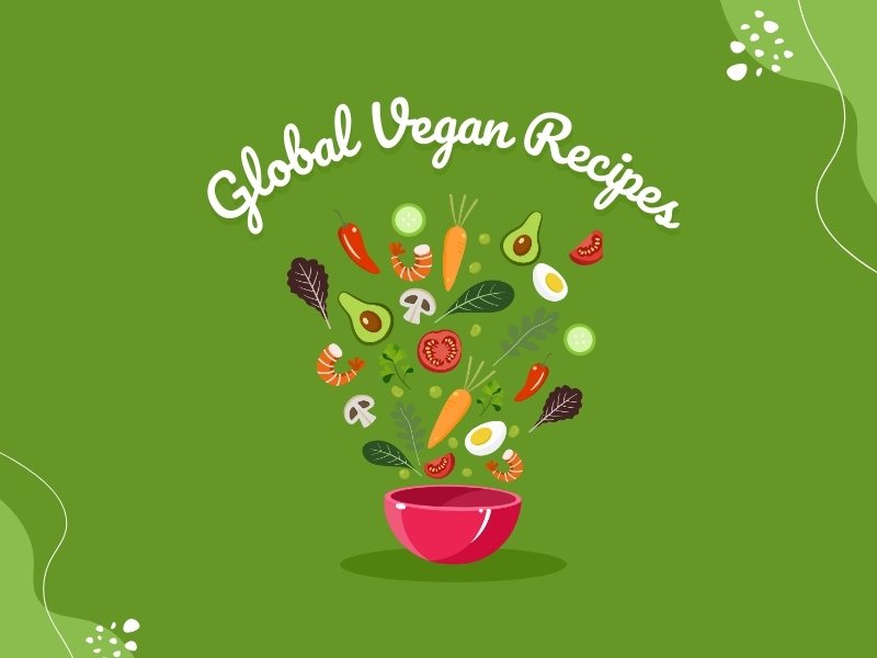 Exploring Global Vegan Cuisine: Recipes from Around the World